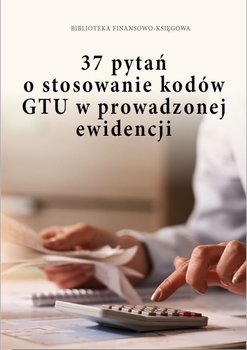 37 pytań o stosowanie kodów GTU w prowadzonej ewidencji okładka
