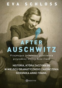 After Auschwitz. Przejmujące świadectwo przetrwania przyrodniej siostry Anne Frank okładka