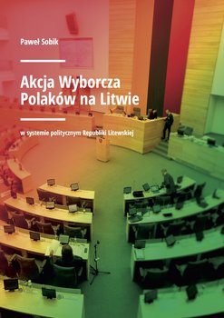 Akcja wyborcza Polaków na Litwie w systemie politycznym Republiki Litewskiej okładka
