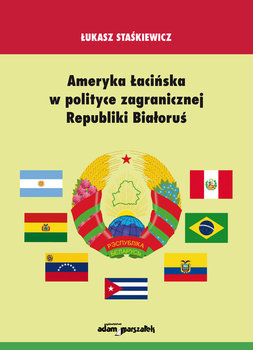 Ameryka Łacińska w polityce zagranicznej Republiki Białoruś okładka