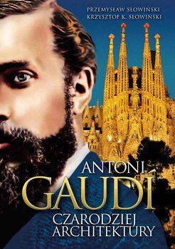 Antoni Gaudi. Czarodziej architektury okładka