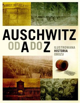 Auschwitz od A do Z. Ilustrowana historia obozu okładka