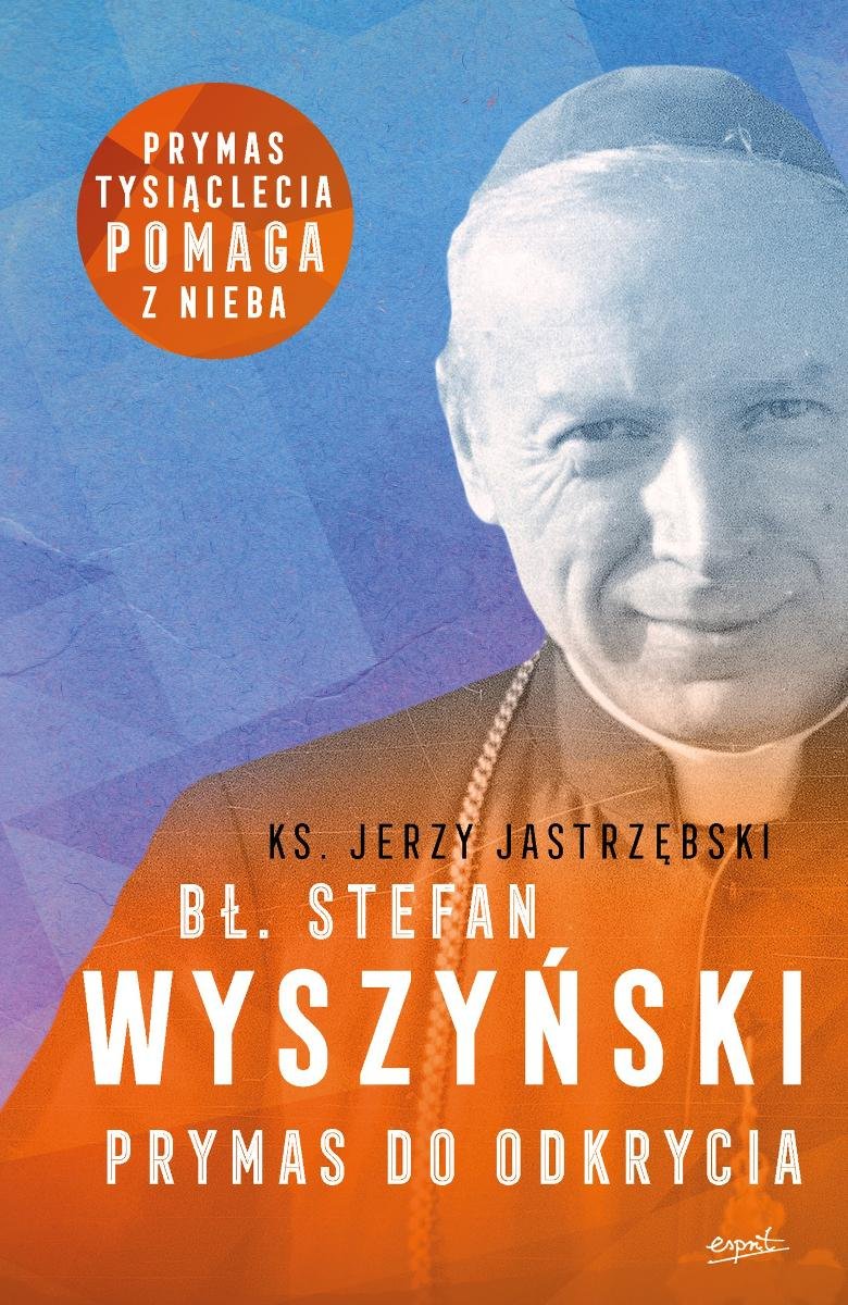 Bł. Stefan Wyszyński. Prymas do odkrycia okładka