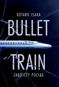Bullet Train. Zabójczy pociąg okładka