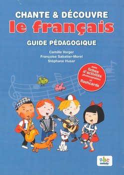 Chante & Decouvre le Francais. Guide pedagogique okładka