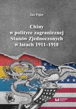 Chiny w polityce zagranicznej Stanów Zjednoczonych w latach 1911-1918 okładka