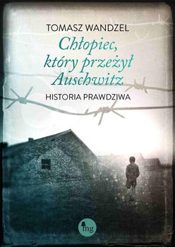 Chłopiec, który przeżył Auschwitz. Historia prawdziwa okładka