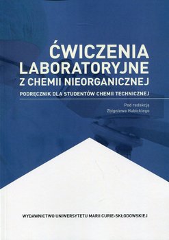 Ćwiczenia laboratoryjne z chemii nieorganicznej. Podręcznik dla studentów chemii technicznej okładka