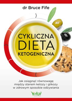 Cykliczna dieta ketogeniczna. Jak osiągnąć równowagę między stanem ketozy i glikozy w zdrowym sposobie odżywiania okładka