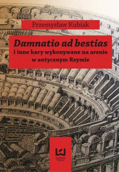 Damnatio ad bestias i inne kary wykonywane na arenie w antycznym Rzymie okładka
