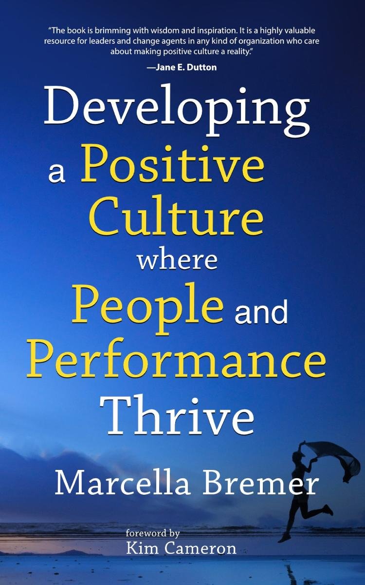 Developing a Positive Culture Where People and Performance Thrive okładka