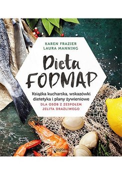 Dieta FODMAP. Książka kucharska, wskazówki dietetyka i plany żywieniowe dla osób z zespołem jelita drażliwego okładka