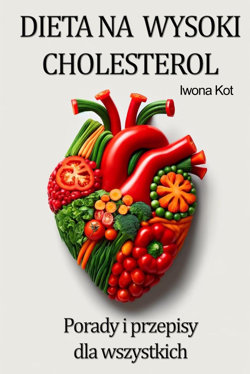 Dieta na wysoki cholesterol. Porady i gotowe przepisy okładka