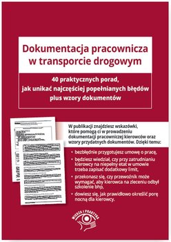 Dokumentacja pracownicza w transporcie drogowym. 40 wskazówek, jak uniknąć najczęstszych błędów plus wzory dokumentów okładka