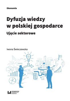 Dyfuzja wiedzy w polskiej gospodarce. Ujęcie sektorowe okładka