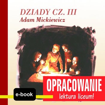 Dziady cz. III (Adam Mickiewicz) - opracowanie okładka