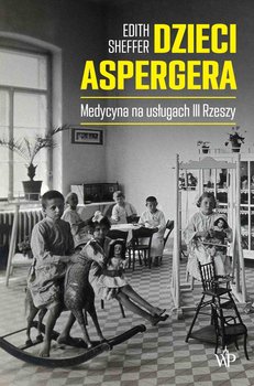 Dzieci Aspergera. Medycyna na usługach III Rzeszy okładka