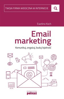 Email marketing. Komunikuj, angażuj, buduj lojalność okładka