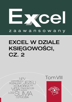 Excel zaawansowany. Tom 8. Excel w dziale księgowości. Część 2 okładka