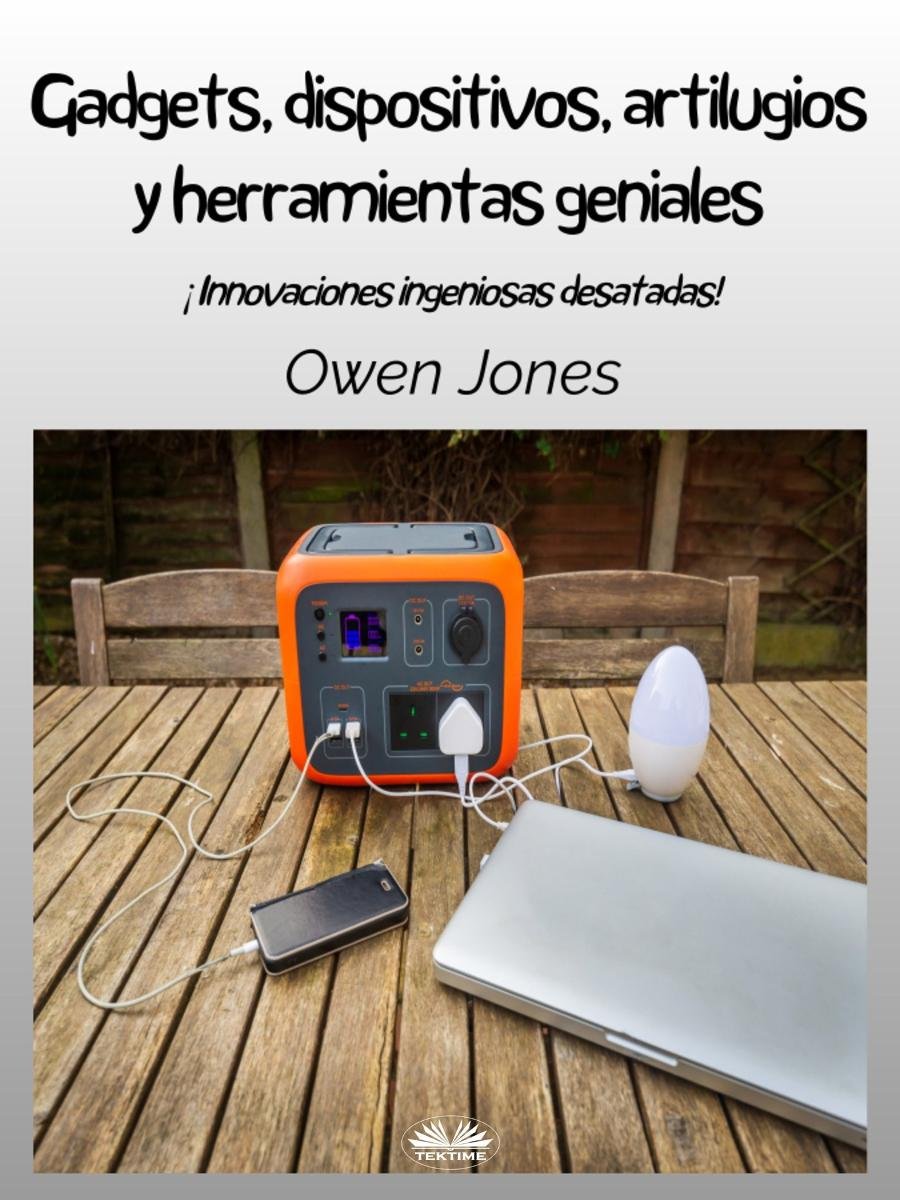 Gadgets, Dispositivos, Artilugios Y Herramientas Geniales cover