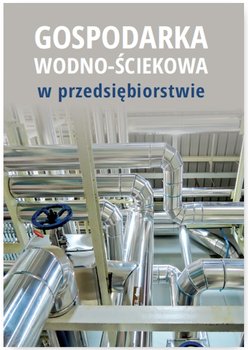 Gospodarka wodno-ściekowa w przedsiębiorstwie okładka