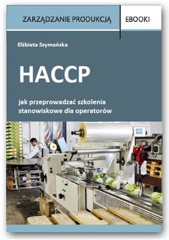 HACCP – jak przeprowadzać szkolenia stanowiskowe dla operatorów okładka