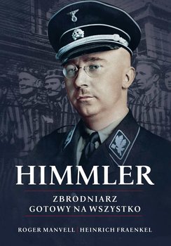 Himmler. Zbrodniarz gotowy na wszystko okładka
