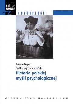 Historia Polskiej Myśli Psychologicznej. Gałązki z Drzewa Psyche okładka