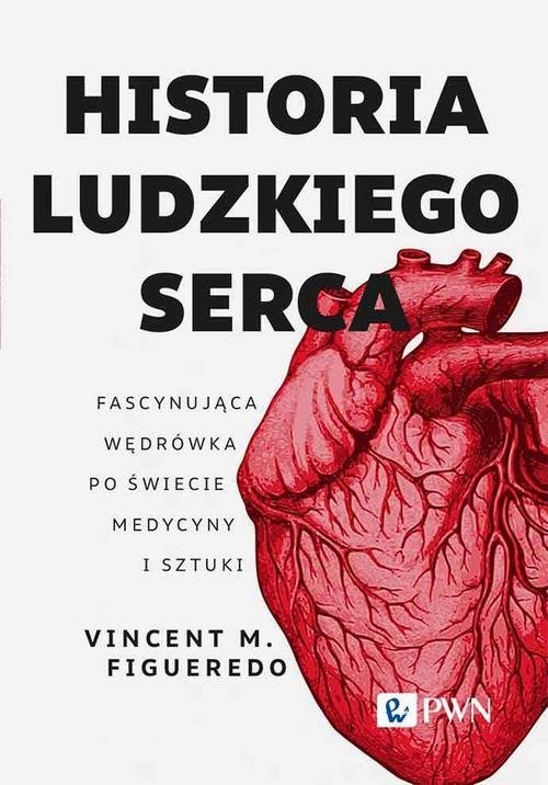 Historia ludzkiego serca. Fascynująca wędrówka po świecie medycyny i sztuki okładka