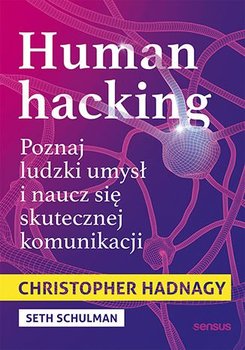 Human hacking. Poznaj ludzki umysł i naucz się skutecznej komunikacji okładka