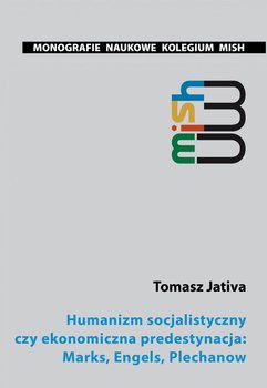 Humanizm socjalistyczny czy ekonomiczna predestynacja: Marks, Engels, Plechanow okładka