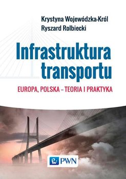 Infrastruktura transportu. Europa, Polska - teoria i praktyka okładka