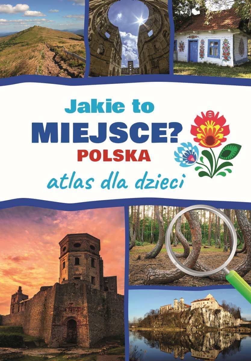 Jakie to miejsce? Polska. Atlas dla dzieci okładka