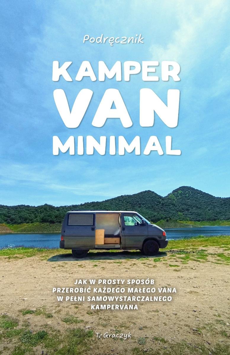 Kamper Van Minimal: Jak w prosty sposób przerobić każdego małego vana w pełni samowystarczalnego kampervana okładka