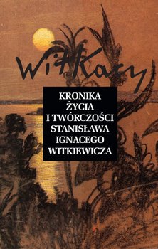 Kronika życia i twórczości Stanisława Ignacego Witkiewicza okładka