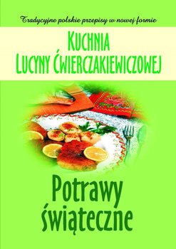 Kuchnia Lucyny Ćwierczakiewiczowej. Potrawy świąteczne okładka