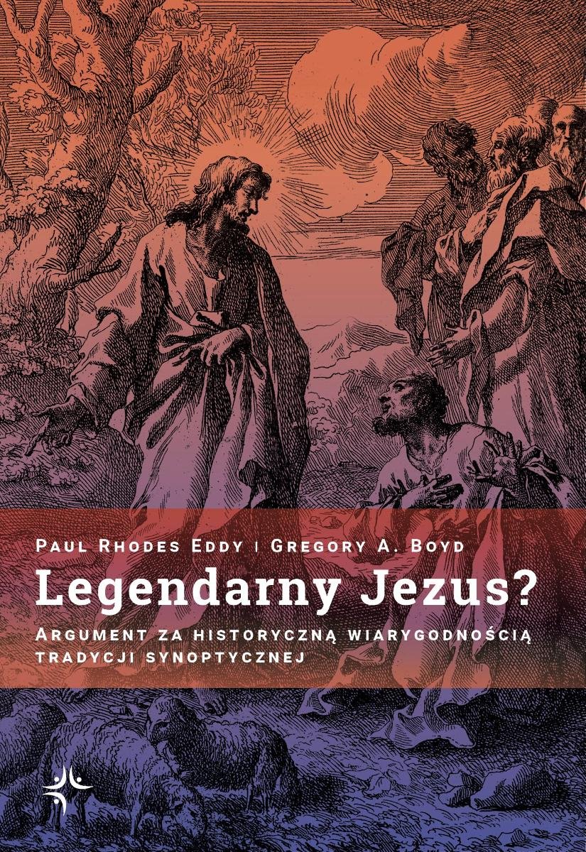 Legendarny Jezus? Argument za historyczną wiarygodnością tradycji synoptycznej okładka