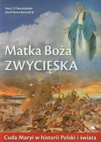 Matka Boża Zwycięska. Cuda Maryi w historii Polski i świata okładka