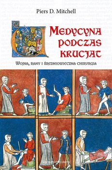 Medycyna podczas krucjat. Wojna, rany i średniowieczna chirurgia okładka