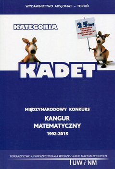 Międzynarodowy konkurs Kangur Matematyczny 1992-2015. Kategoria Kadet okładka