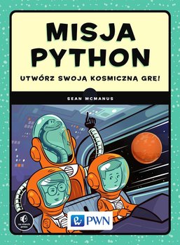 Misja Python. Utwórz swoją kosmiczną grę! okładka