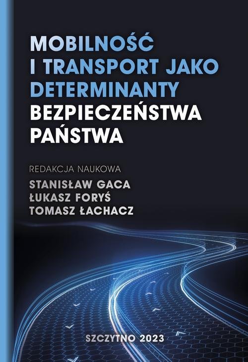 Mobilność i transport jako determinanty bezpieczeństwa państwa okładka