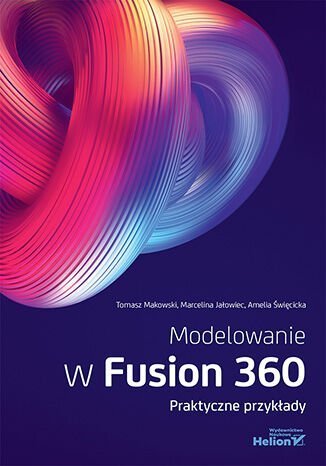 Modelowanie w Fusion 360. Praktyczne przykłady okładka