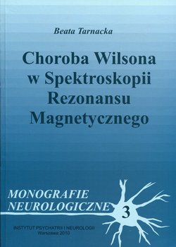 Monografie neurologiczne. Tom 3. Choroba Wilsona w spektroskopii rezonansu magnetycznego okładka