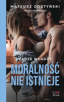 Moralność nie istnieje. Żądze władzy okładka