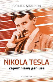 Nikola Tesla. Zapomniany geniusz okładka