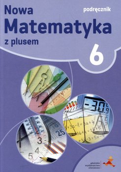 Nowa Matematyka z plusem. Podręcznik. Klasa 6. Szkoła podstawowa okładka
