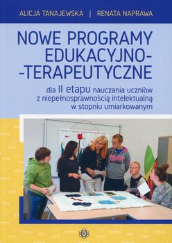 Nowe programy edukacyjno-terapeutyczne dla 2 etapu nauczania uczniów z niepełnosprawnością intelektualną w stopniu umiarkowanym okładka