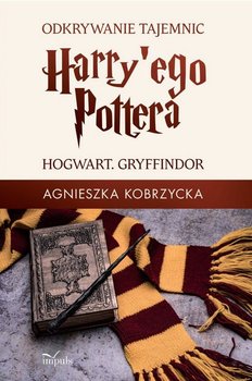 Odkrywanie tajemnic Harry'ego Pottera. Hogwart. Gryffindor okładka