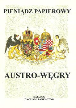 Pieniądz papierowy. Austro-Węgry 1759-1918 okładka